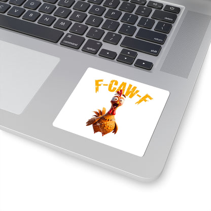 Funny Chicken Kiss-Cut Stickers - F-CAW-F Design