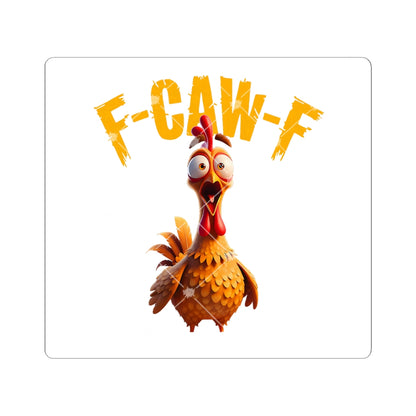 Funny Chicken Kiss-Cut Stickers - F-CAW-F Design
