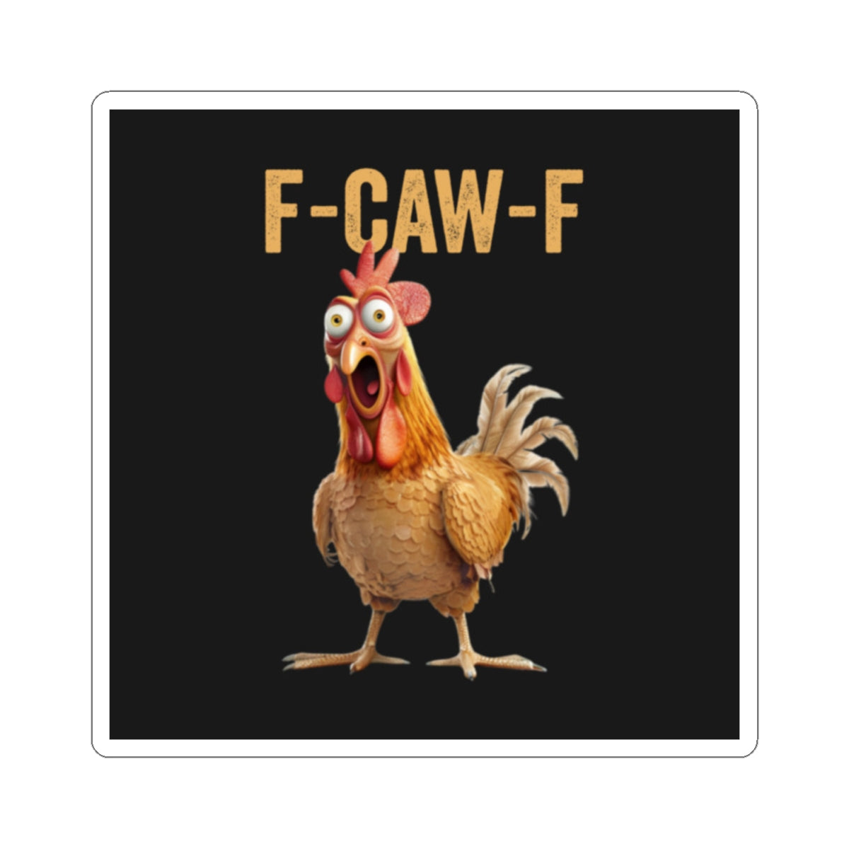 Funny Chicken Kiss-Cut Stickers - F-CAW-F Design for Laptop & Decor