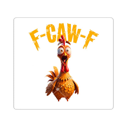 Funny Chicken Kiss-Cut Stickers - F-CAW-F Design