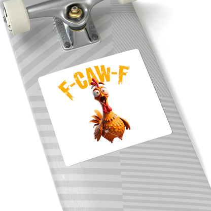 Funny Chicken Kiss-Cut Stickers - F-CAW-F Design
