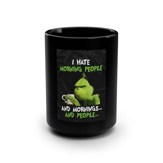 Funny Grinch Mug - 15oz Black Coffee Cup for Morning Haters